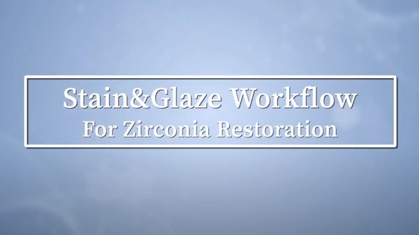 Stain & Glaze Workflow for Zirconia Restoration