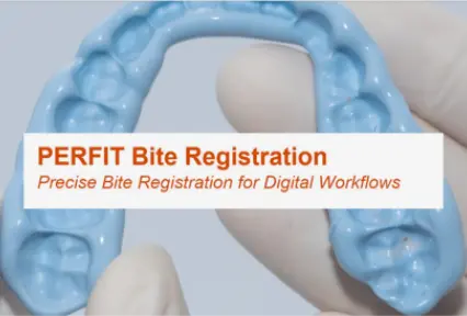 PERFIT Bite Registration Precise Bite Registration for Digital Workflows